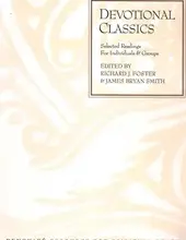 DEVOTIONAL CLASSICS: SELECTED READINGS FOR INDIVIDUALS AND GROUPS